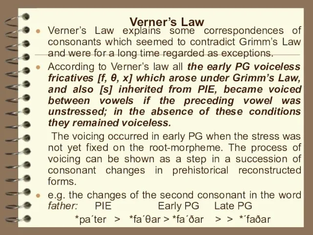 Verner’s Law Verner’s Law explains some correspondences of consonants which seemed to