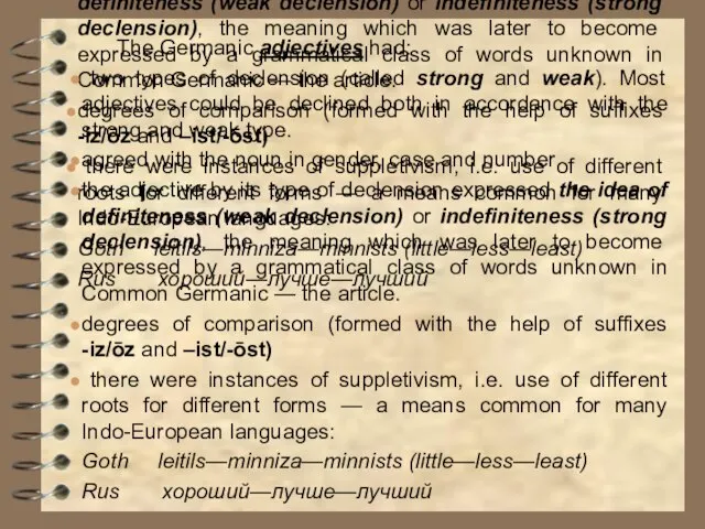 The Germanic adjectives had: two types of declension (called strong and weak).