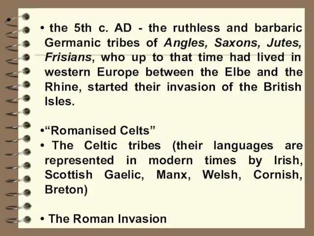 the 5th c. AD - the ruthless and barbaric Germanic tribes of