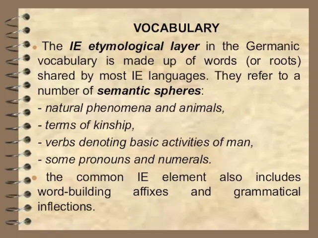 The IE etymological layer in the Germanic vocabulary is made up of