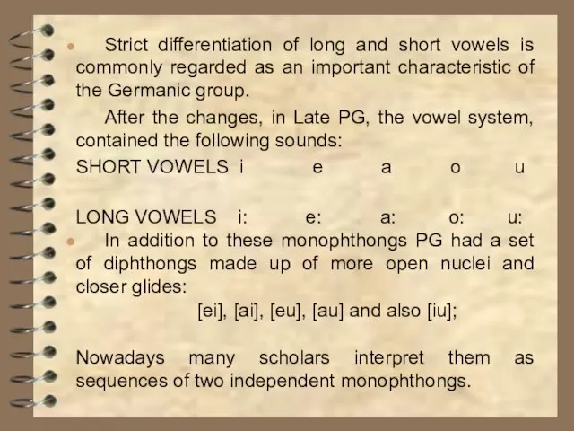 Strict differentiation of long and short vowels is commonly regarded as an