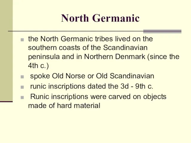 North Germanic the North Germanic tribes lived on the southern coasts of