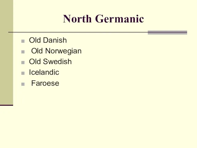 North Germanic Old Danish Old Norwegian Old Swedish Icelandic Faroese