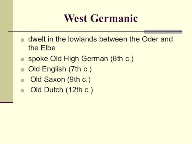 West Germanic dwelt in the lowlands between the Oder and the Elbe