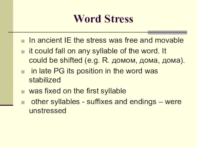 Word Stress In ancient IE the stress was free and movable it