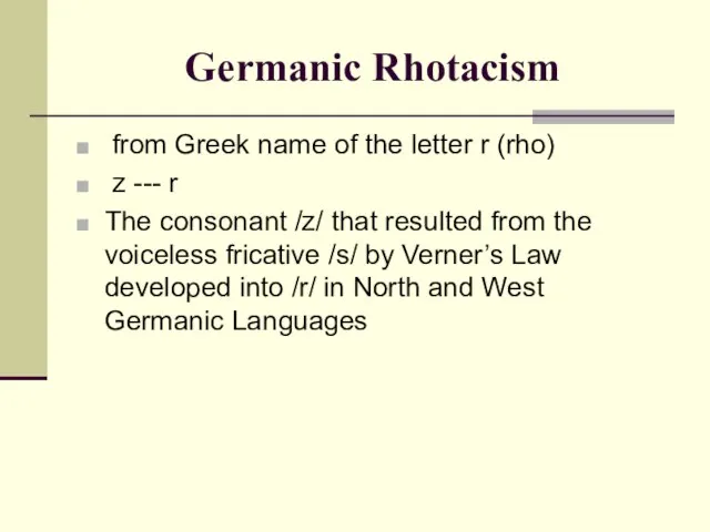 Germanic Rhotacism from Greek name of the letter r (rho) z ---