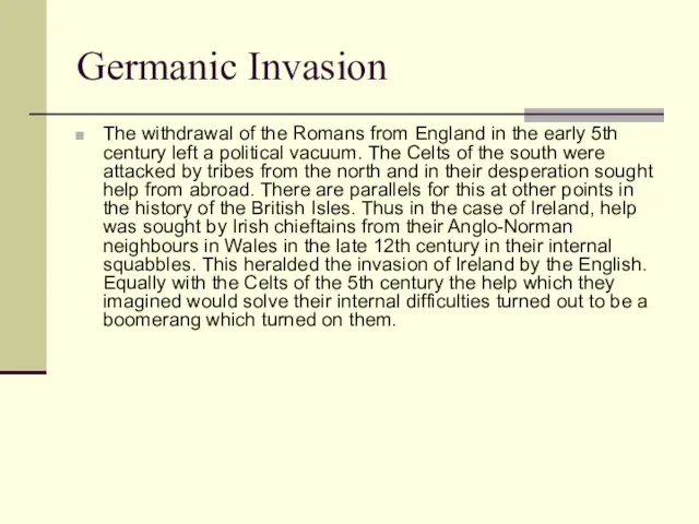 Germanic Invasion The withdrawal of the Romans from England in the early