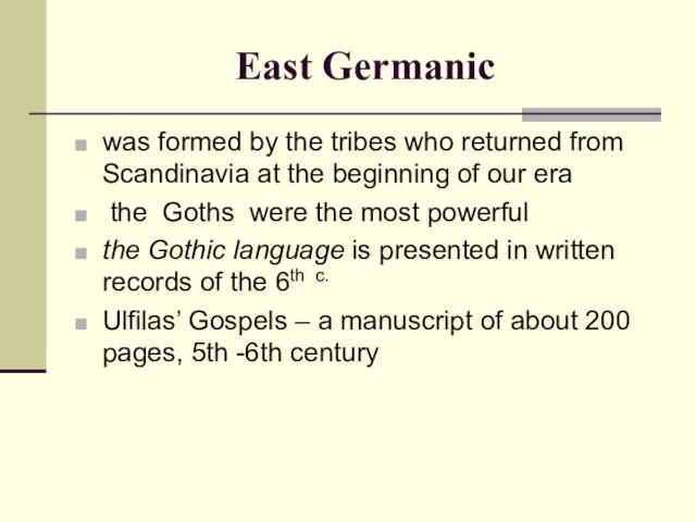 East Germanic was formed by the tribes who returned from Scandinavia at