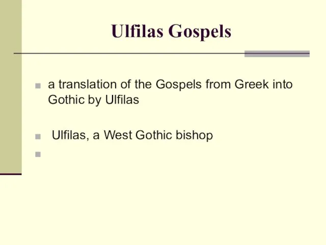 Ulfilas Gospels a translation of the Gospels from Greek into Gothic by