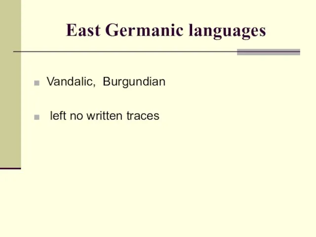 East Germanic languages Vandalic, Burgundian left no written traces