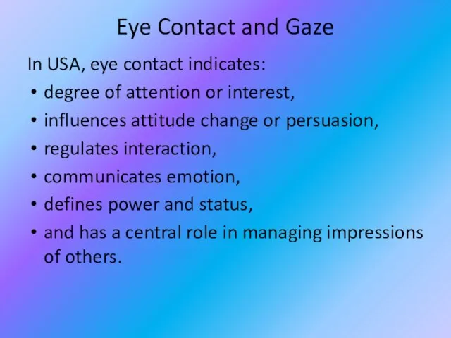 Eye Contact and Gaze In USA, eye contact indicates: degree of attention