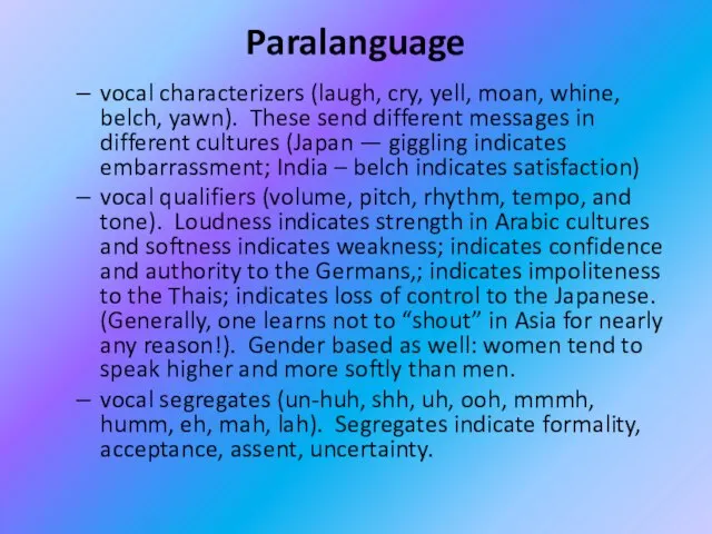 Paralanguage vocal characterizers (laugh, cry, yell, moan, whine, belch, yawn). These send