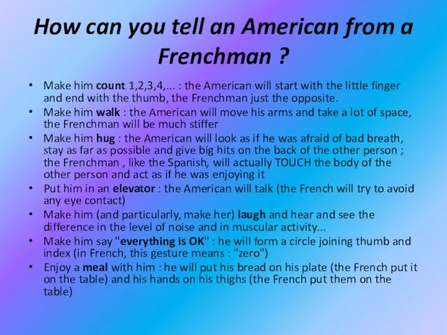 How can you tell an American from a Frenchman ? Make him