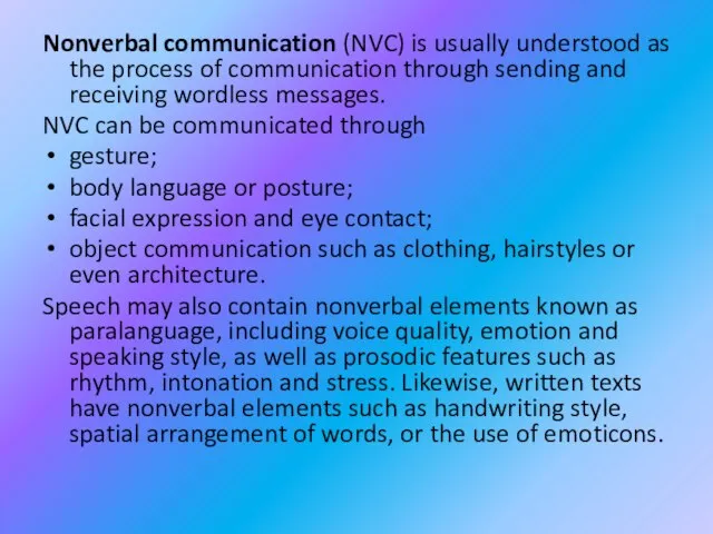 Nonverbal communication (NVC) is usually understood as the process of communication through