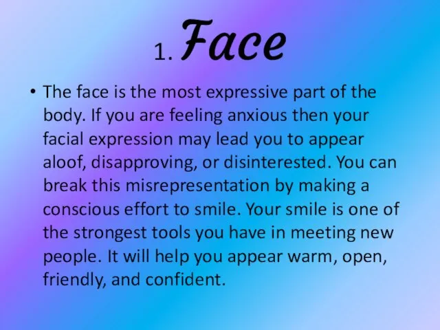 1. Face The face is the most expressive part of the body.