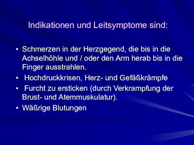 Indikationen und Leitsymptome sind: Schmerzen in der Herzgegend, die bis in die