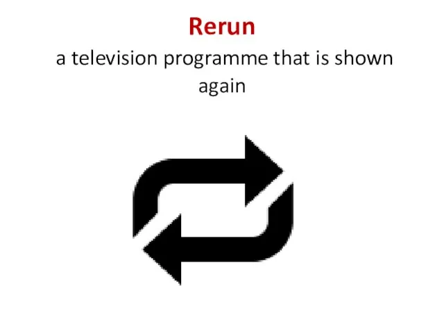 Rerun a television programme that is shown again