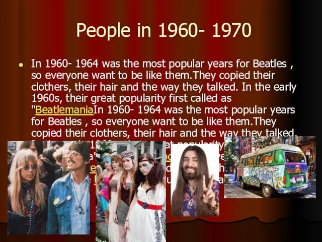 People in 1960- 1970 In 1960- 1964 was the most popular years