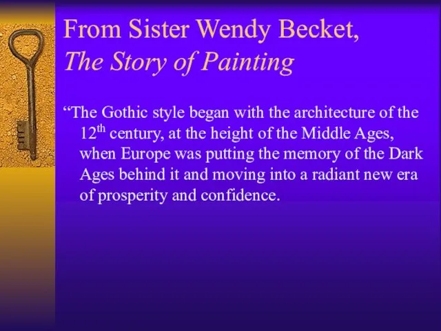 From Sister Wendy Becket, The Story of Painting “The Gothic style began