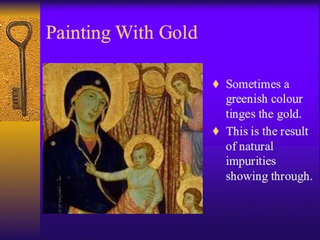 Painting With Gold Sometimes a greenish colour tinges the gold. This is