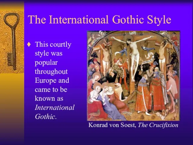 The International Gothic Style This courtly style was popular throughout Europe and