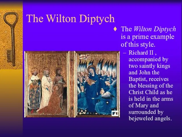 The Wilton Diptych The Wilton Diptych is a prime example of this