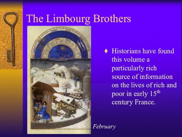 The Limbourg Brothers Historians have found this volume a particularly rich source