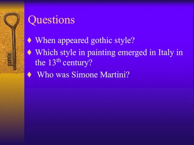 Questions When appeared gothic style? Which style in painting emerged in Italy