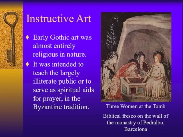 Instructive Art Early Gothic art was almost entirely religious in nature. It