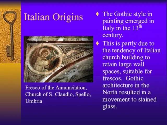 Italian Origins The Gothic style in painting emerged in Italy in the