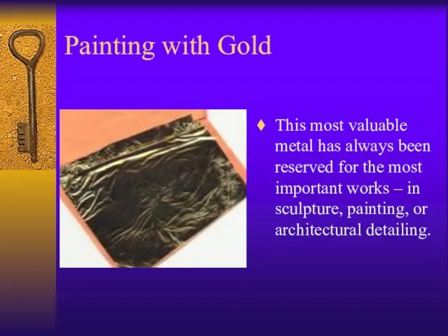 Painting with Gold This most valuable metal has always been reserved for