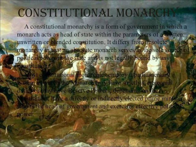 Constitutional monarchy A constitutional monarchy is a form of government in which
