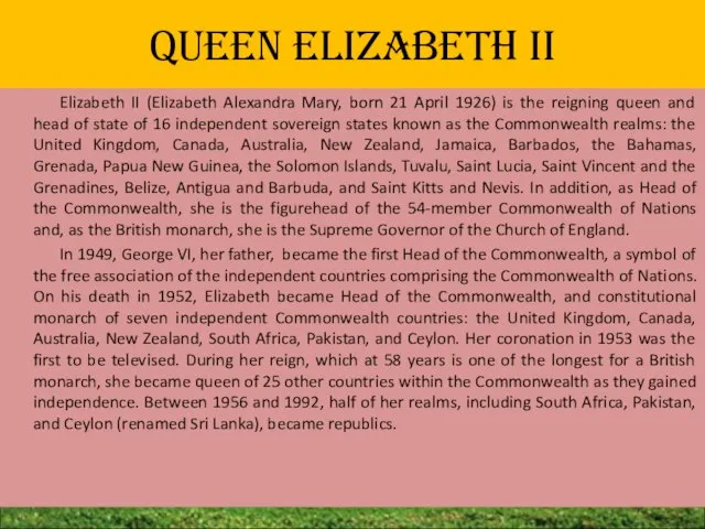 Queen Elizabeth II Elizabeth II (Elizabeth Alexandra Mary, born 21 April 1926)