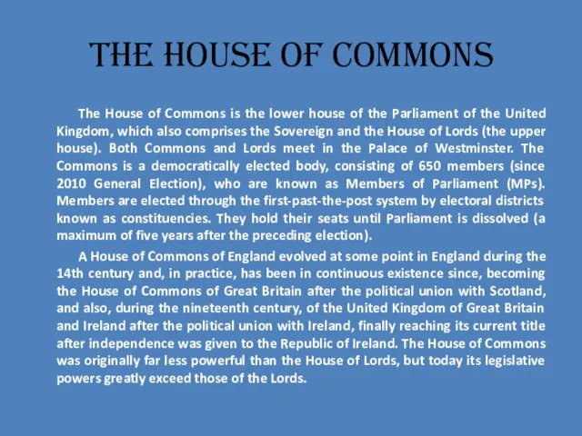 The House of Commons The House of Commons is the lower house