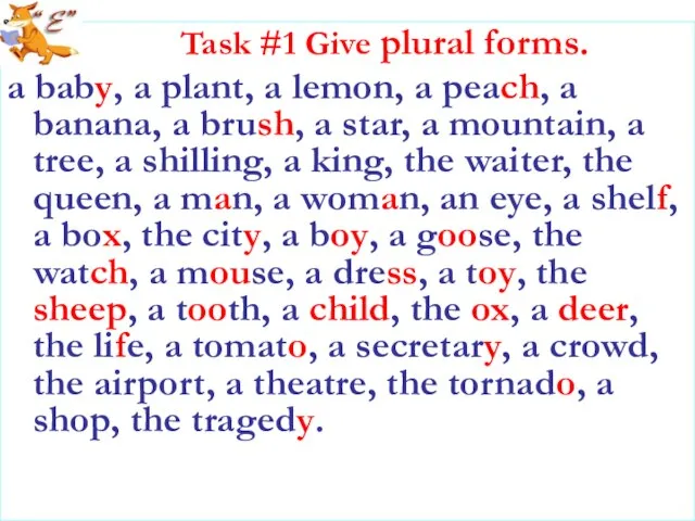Task #1 Give plural forms. a baby, a plant, a lemon, a