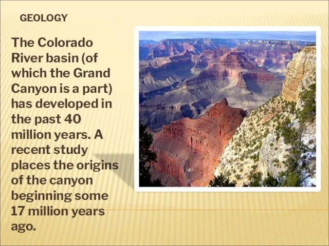 GEOLOGY The Colorado River basin (of which the Grand Canyon is a