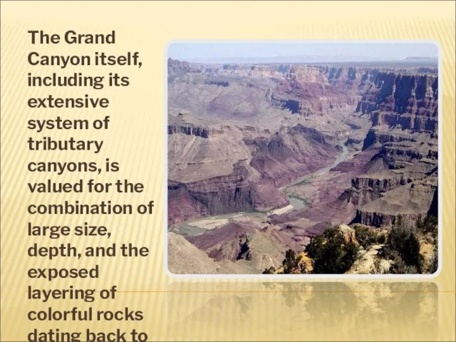 The Grand Canyon itself, including its extensive system of tributary canyons, is