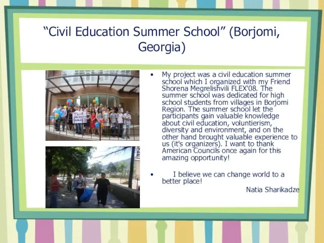 “Civil Education Summer School” (Borjomi, Georgia) My project was a civil education