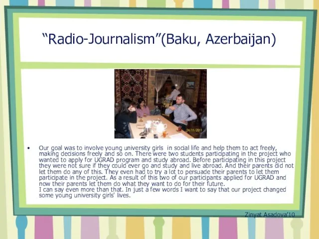 “Radio-Journalism”(Baku, Azerbaijan) Our goal was to involve young university girls in social