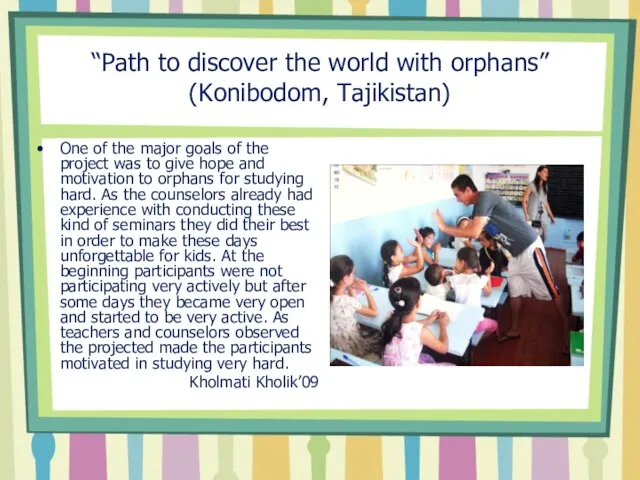 “Path to discover the world with orphans” (Konibodom, Tajikistan) One of the