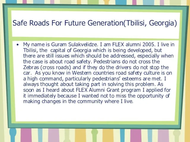 Safe Roads For Future Generation(Tbilisi, Georgia) My name is Guram Sulakvelidze. I