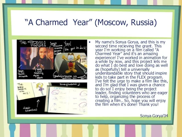 “A Charmed Year” (Moscow, Russia) My name's Sonya Gorya, and this is