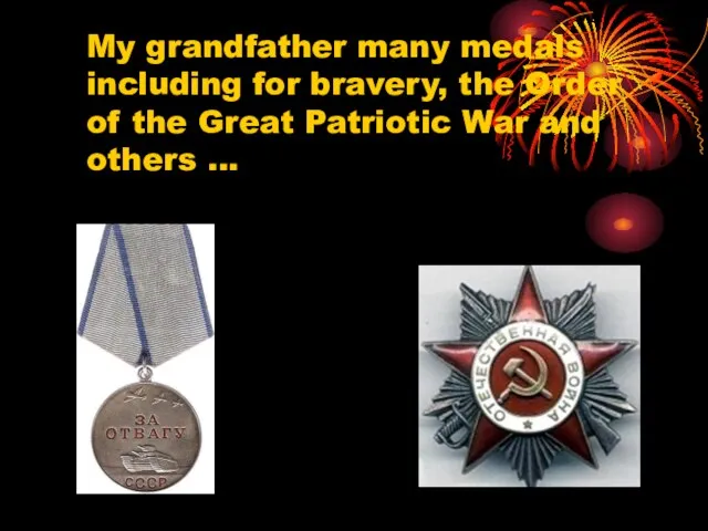 My grandfather many medals including for bravery, the Order of the Great