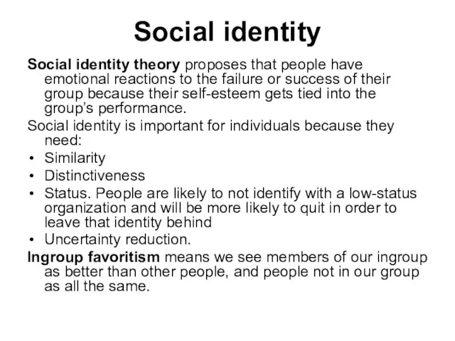Social identity Social identity theory proposes that people have emotional reactions to