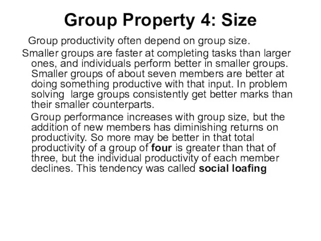 Group Property 4: Size Group productivity often depend on group size. Smaller