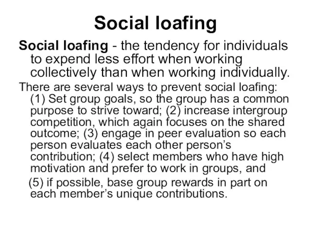 Social loafing Social loafing - the tendency for individuals to expend less