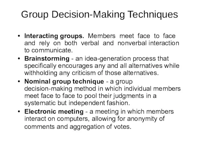 Group Decision-Making Techniques Interacting groups. Members meet face to face and rely