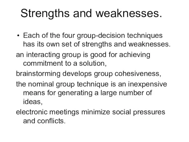Strengths and weaknesses. Each of the four group-decision techniques has its own