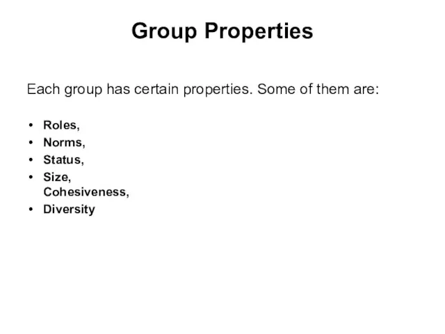 Group Properties Each group has certain properties. Some of them are: Roles,