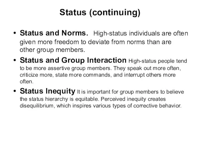 Status (continuing) Status and Norms. High-status individuals are often given more freedom